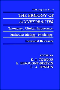 The Biology of Acinetobacter: Taxonomy, Clinical Importance, Molecular Biology, Physiology, Industrial Relevance