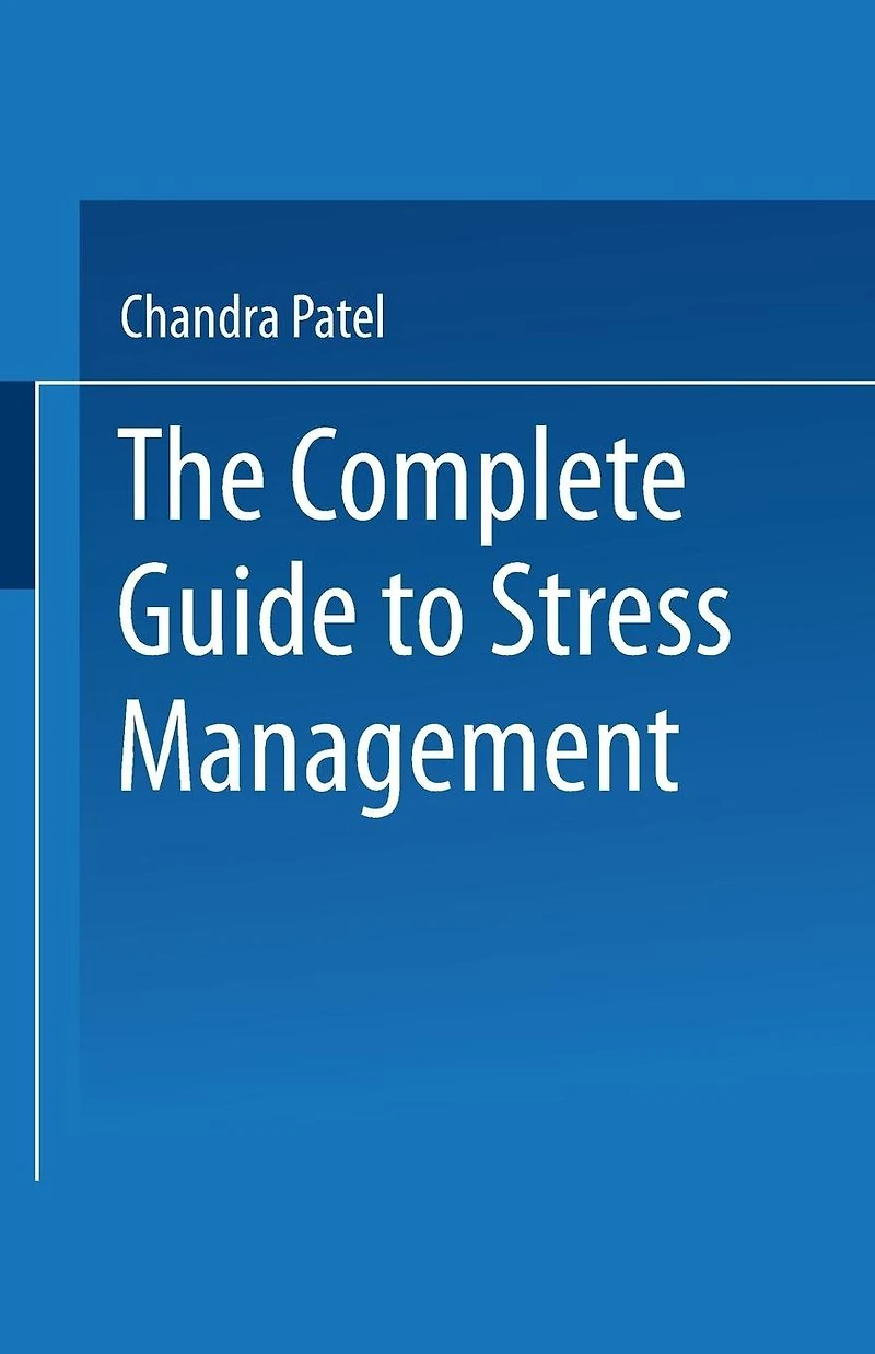 The Complete Guide to Stress Management