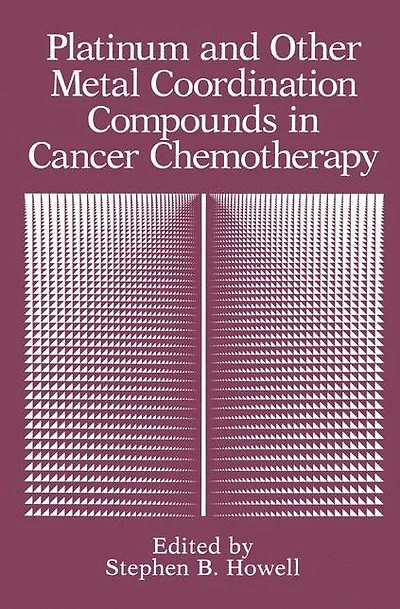 Platinum and Other Metal Coordination Compounds Cancer Chemotherapy