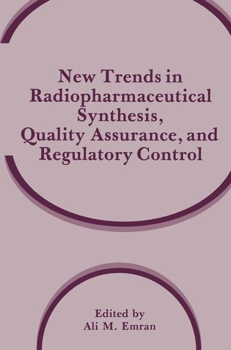 New Trends in Radiopharmaceutical Synthesis, Quality Assurance, and Regulatory Control