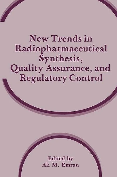 New Trends in Radiopharmaceutical Synthesis, Quality Assurance, and Regulatory Control