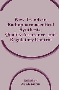 New Trends in Radiopharmaceutical Synthesis, Quality Assurance, and Regulatory Control