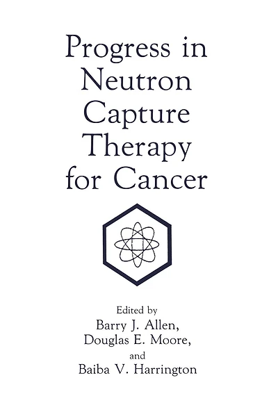 Progress in Neutron Capture Therapy for Cancer