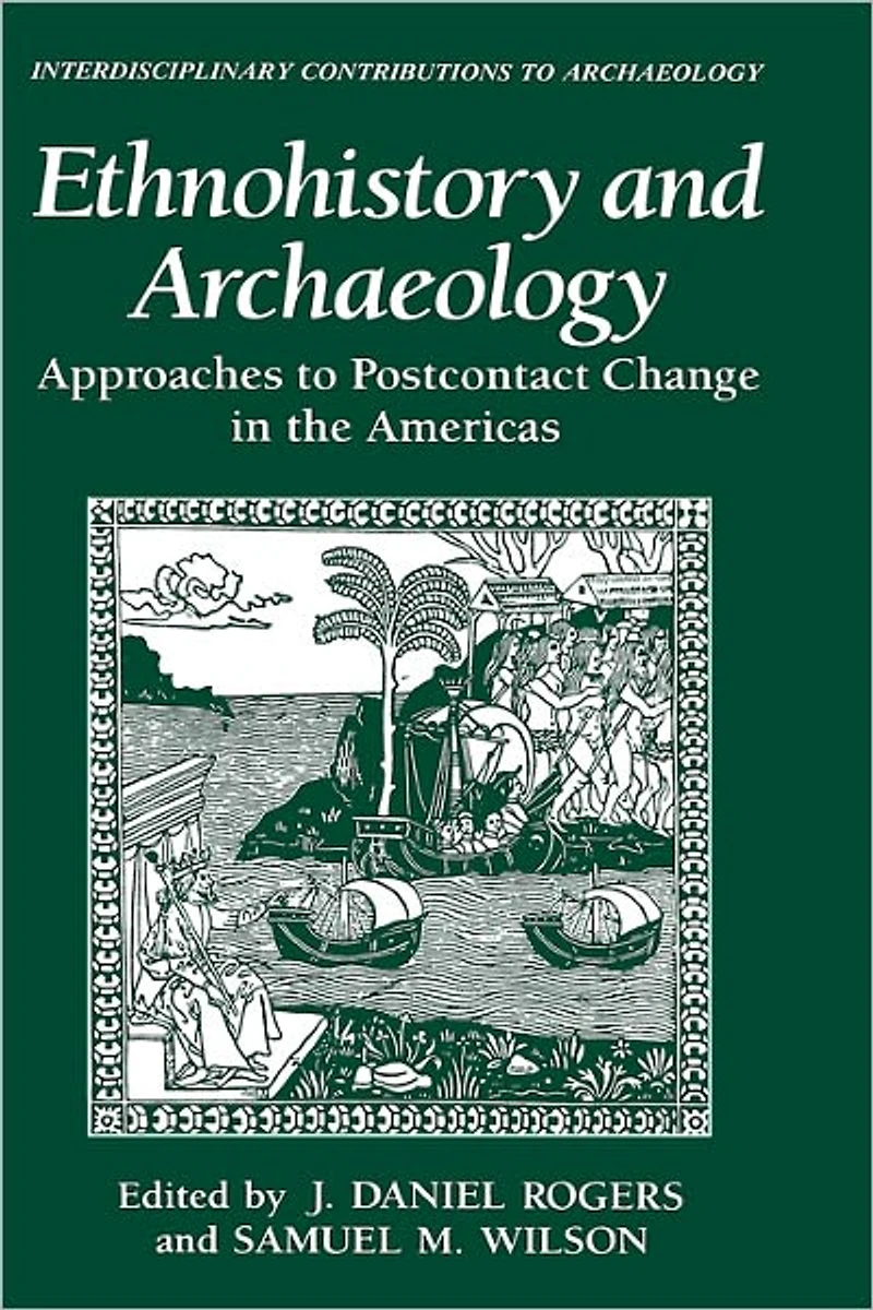 Ethnohistory and Archaeology: Approaches to Postcontact Change the Americas