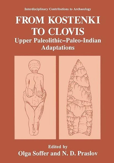 From Kostenki to Clovis: Upper Paleolithic-Paleo-Indian Adaptations