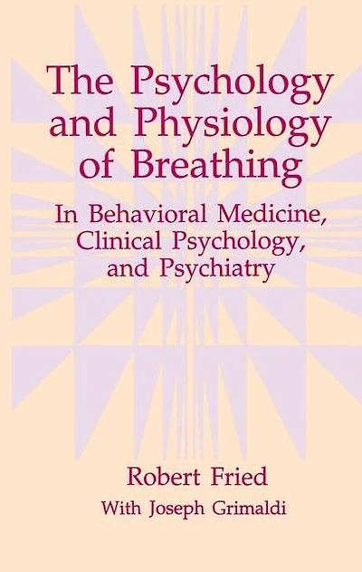 The Psychology and Physiology of Breathing: In Behavioral Medicine, Clinical Psychology, and Psychiatry