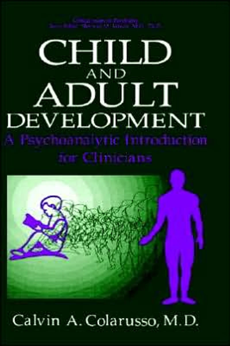 Child and Adult Development: A Psychoanalytic Introduction for Clinicians