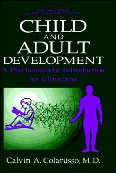 Child and Adult Development: A Psychoanalytic Introduction for Clinicians