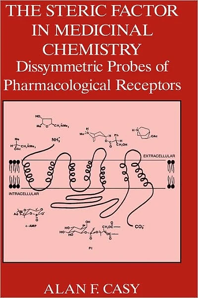 The Steric Factor in Medicinal Chemistry: Dissymmetric Probes of Pharmacological Receptors