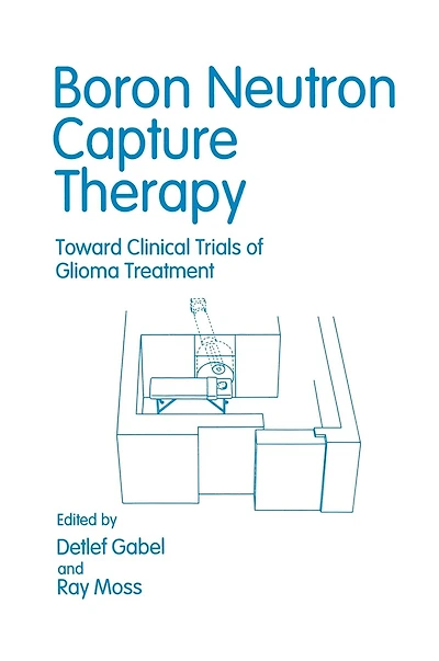 Boron Neutron Capture Therapy: Toward Clinical Trials of Glioma Treatment