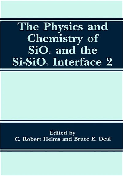 The Physics and Chemistry of SiO2 and the Si-SiO2 Interface 2