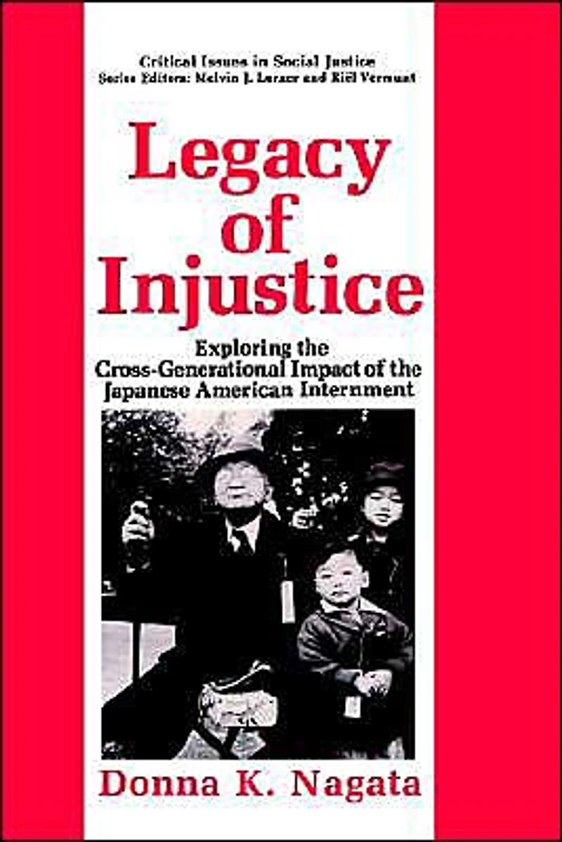 Legacy of Injustice: Exploring the Cross-Generational Impact Japanese American Internment