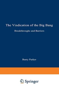 The Vindication of the Big Bang: Breakthroughs and Barriers