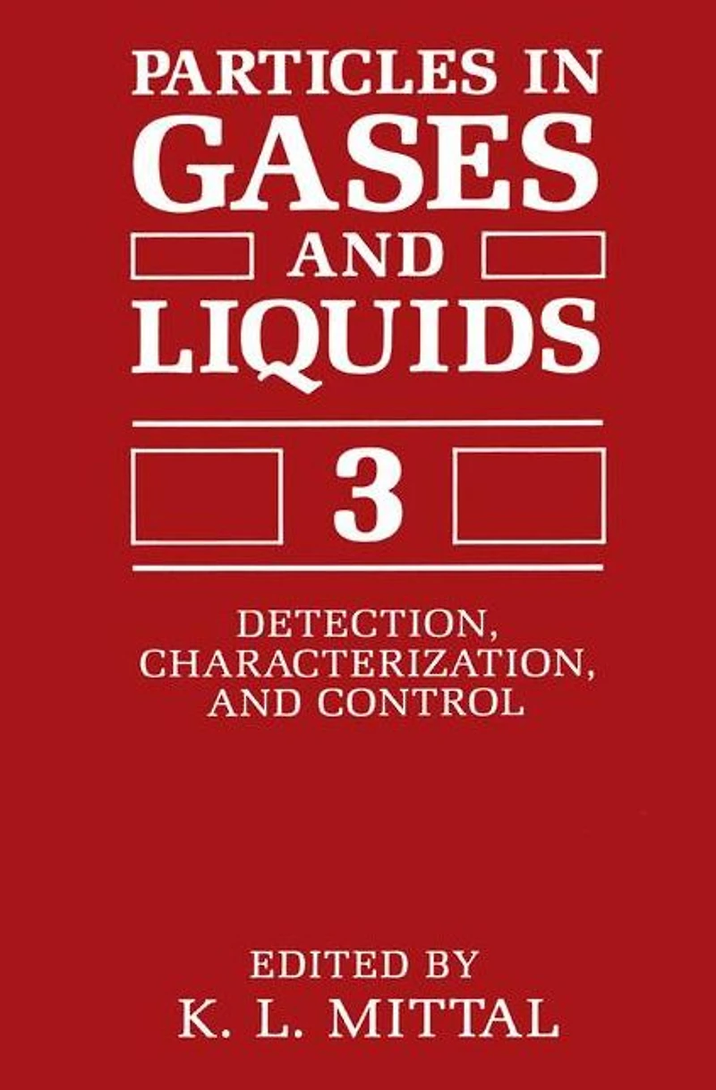 Particles Gases and Liquids 3: Detection, Characterization, Control