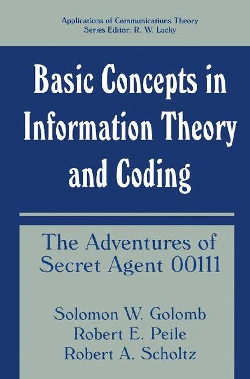 Basic Concepts Information Theory and Coding: The Adventures of Secret Agent 00111