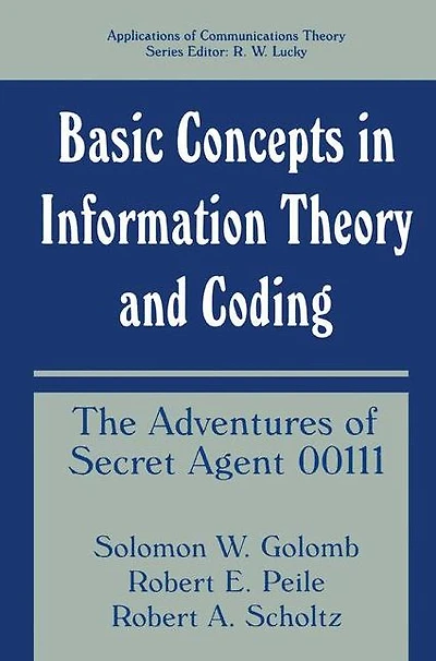Basic Concepts Information Theory and Coding: The Adventures of Secret Agent 00111