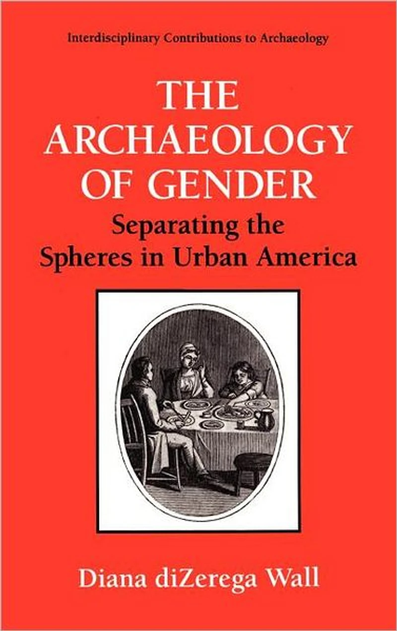 the Archaeology of Gender: Separating Spheres Urban America