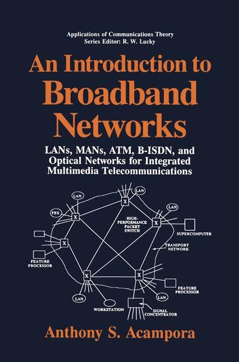 An Introduction to Broadband Networks: LANs, MANs, ATM, B-ISDN, and Optical Networks for Integrated Multimedia Telecommunications