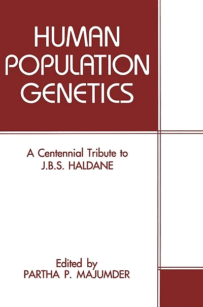 Human Population Genetics: A Centennial Tribute to J.B.S. Haldane