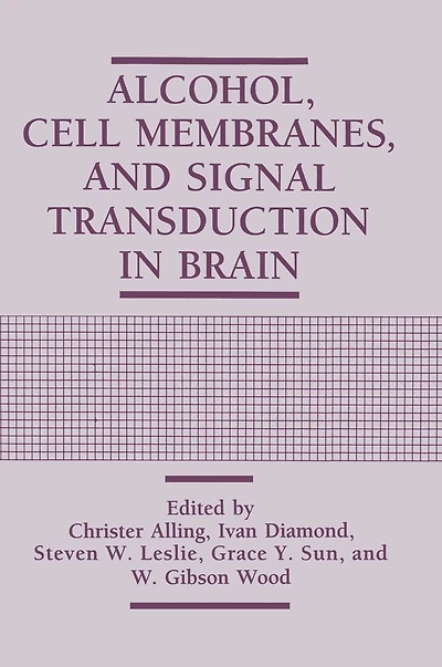 Alcohol, Cell Membranes, and Signal Transduction Brain