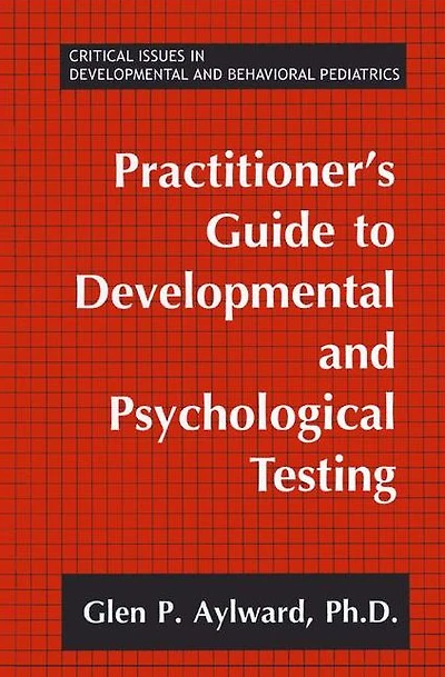 Practitioner's Guide to Developmental and Psychological Testing