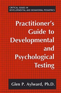 Practitioner's Guide to Developmental and Psychological Testing