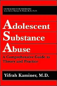 Adolescent Substance Abuse: A Comprehensive Guide to Theory and Practice