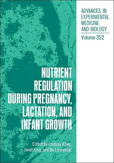 Nutrient Regulation during Pregnancy, Lactation, and Infant Growth