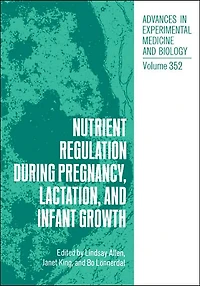 Nutrient Regulation during Pregnancy, Lactation, and Infant Growth