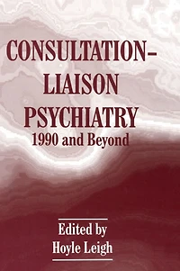 Consultation-Liaison Psychiatry: 1990 and Beyond