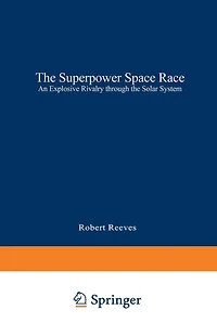 The Superpower Space Race: An Explosive Rivalry through the Solar System