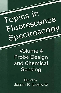 Topics in Fluorescence Spectroscopy: Volume 4: Probe Design and Chemical Sensing