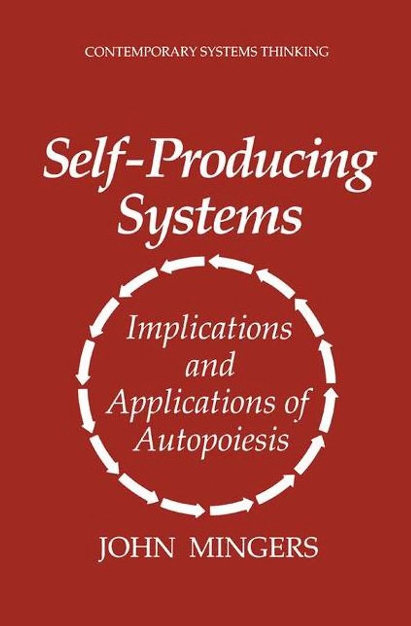 Self-Producing Systems: Implications and Applications of Autopoiesis