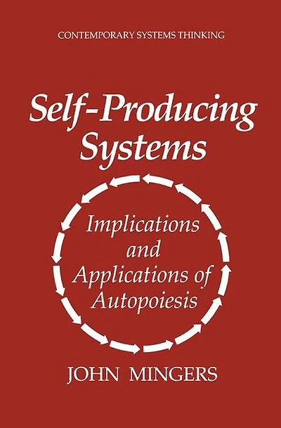 Self-Producing Systems: Implications and Applications of Autopoiesis