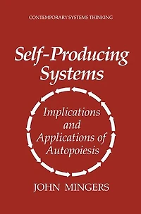 Self-Producing Systems: Implications and Applications of Autopoiesis