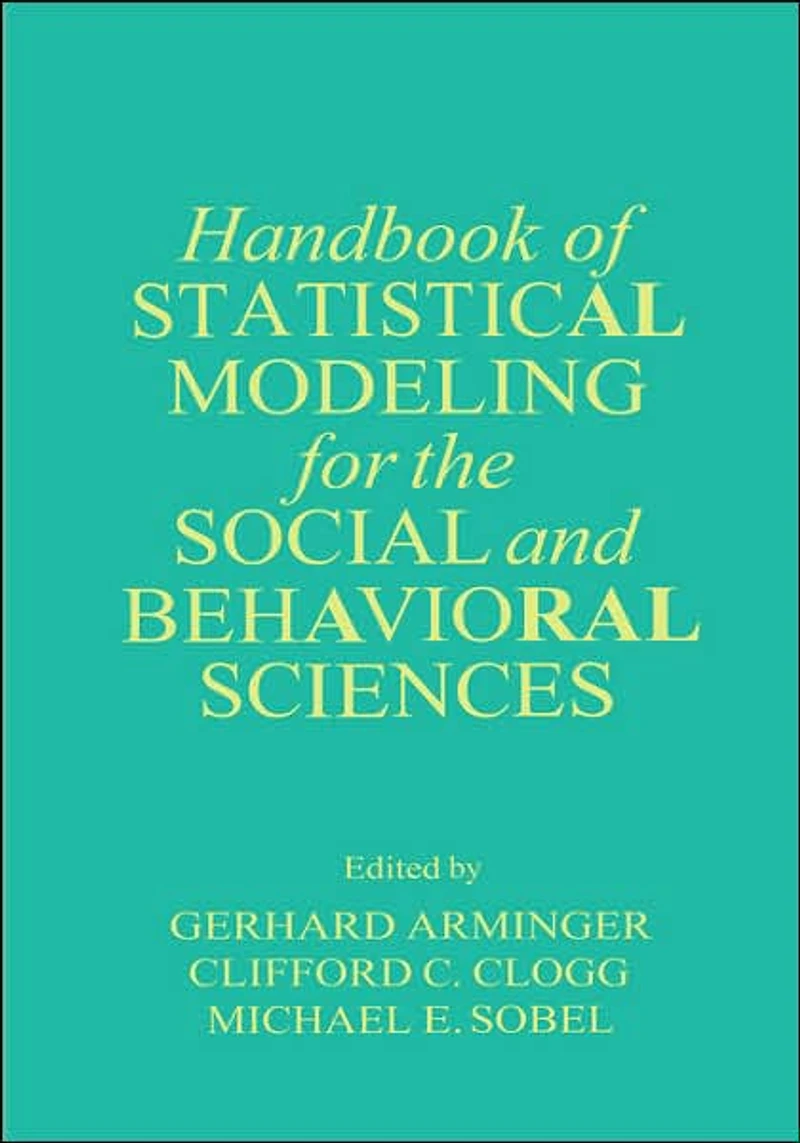 Handbook of Statistical Modeling for the Social and Behavioral Sciences