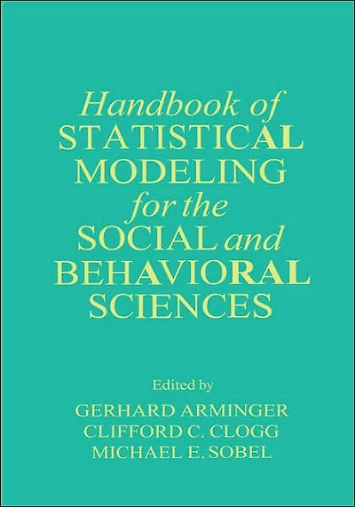 Handbook of Statistical Modeling for the Social and Behavioral Sciences