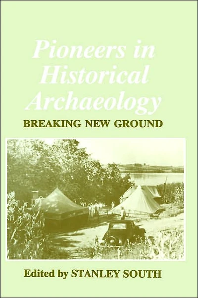 Pioneers Historical Archaeology: Breaking New Ground