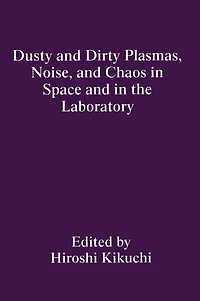 Dusty and Dirty Plasmas, Noise, Chaos Space the Laboratory