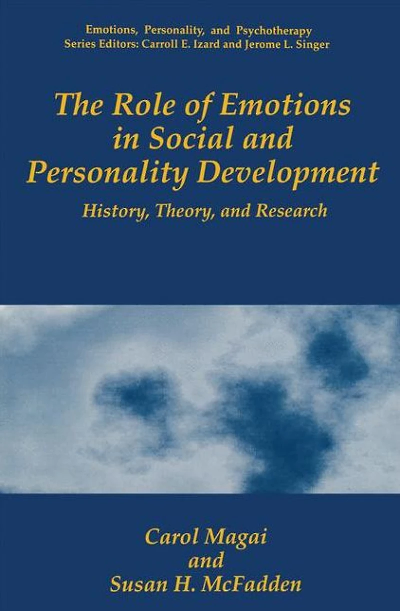 The Role of Emotions Social and Personality Development: History, Theory, Research