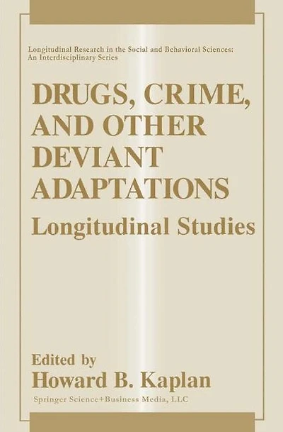 Drugs, Crime, and Other Deviant Adaptations: Longitudinal Studies