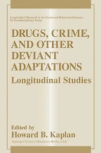 Drugs, Crime, and Other Deviant Adaptations: Longitudinal Studies