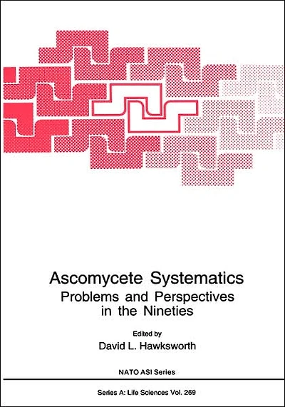 Ascomycete Systematics: Problems and Perspectives the Nineties