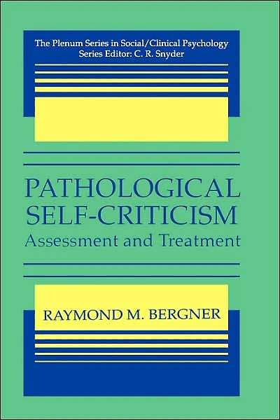 Pathological Self-Criticism: Assessment and Treatment