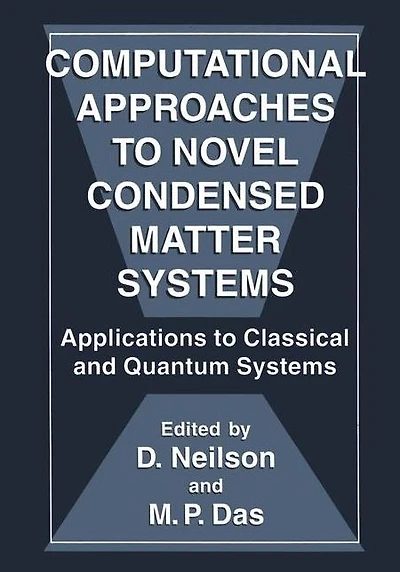 Computational Approaches to Novel Condensed Matter Systems: Applications Classical and Quantum Systems