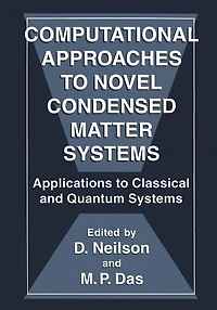 Computational Approaches to Novel Condensed Matter Systems: Applications Classical and Quantum Systems
