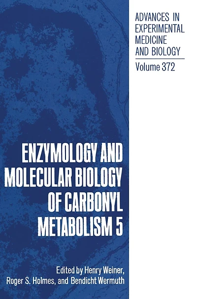 Enzymology and Molecular Biology of Carbonyl Metabolism 5