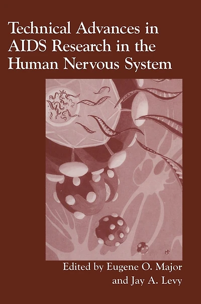 Technical Advances in AIDS Research in the Human Nervous System: Proceedings of a NIH Workshop Held in Washington, D. C., October 4-5, 1993
