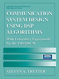 Communication System Design Using DSP Algorithms: With Laboratory Experiments for the TMS320C30