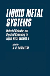 Liquid Metal Systems: Material Behavior and Physical Chemistry in Liquid Metal Systems